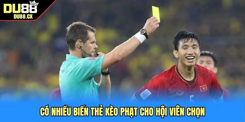 Có nhiều biến thể kèo phạt cho hội viên chọn 